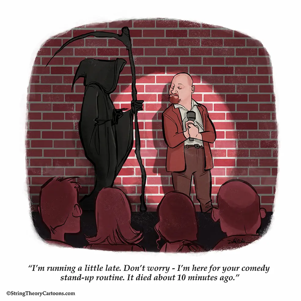 The Grim Reaper stands beside a comedian onstage at a comedy club, joking that his stand-up routine died ten minutes earlier.